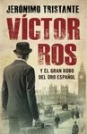 VICTOR ROS Y EL GRAN ROBO DEL ORO ESPAÑOL