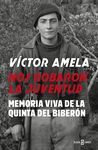 NOS ROBARON LA JUVENTUD. MEMORIA VIVA DE LA QUINTA DEL BIBERÓN