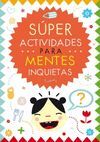 SÚPER ACTIVIDADES PARA MENTES INQUIETAS