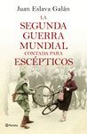 LA SEGUNDA GUERRA MUNDIAL CONTADA PARA ESCÉPTICOS