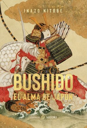 BUSHIDO. EL ALMA DE JAPÓN