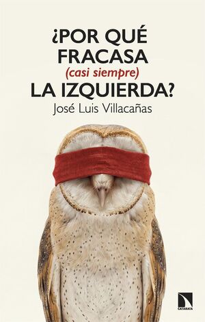 ¿POR QUÉ FRACASA (CASI SIEMPRE) LA IZQUIERDA?