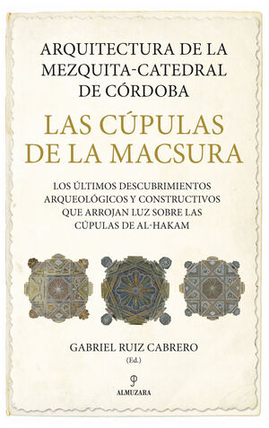 ARQUITECTURA DE LA MEZQUITA-CATEDRAL DE CÓRDOBA. LAS CÚPULAS DE LA MACSURA