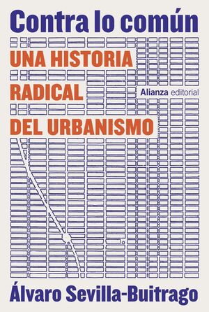CONTRA LO COMÚN. UNA HISTORIA RADICAL DEL URBANISMO