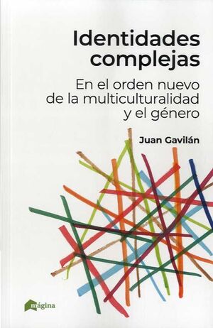 IDENTIDADES COMPLEJAS. EN EL ORDEN NUEVO DE LA MULTICULTURALIDAD Y EL GÉNERO