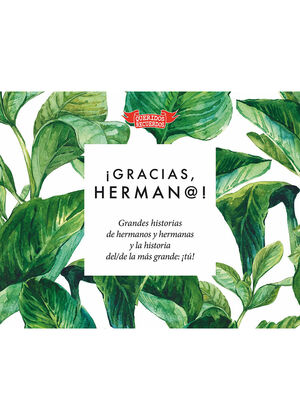 Â¡GRACIAS, HERMAN@!. GRANDES HISTORIAS DE HERMANOS Y HERMANAS Y LA HISTORIA DEL/DE LA MÃS GRANDE: Â¡TÃ