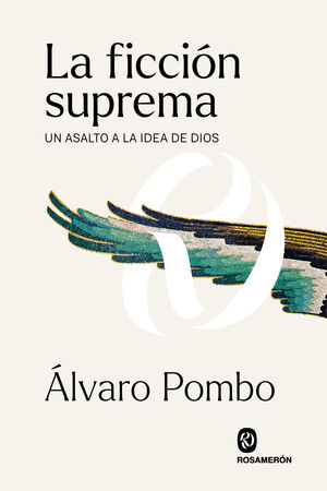 LA FICCIÓN SUPREMA. UN ASALTO A LA IDEA DE DIOS | POMBO GARCÍA DE LOS