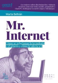 MR. INTERNET. CÓMO SE RELACIONAN LA TECNOLOGÍA Y EL GÉNERO Y CÓMO TE AFECTA A TI