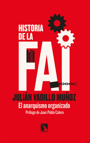 HISTORIA DE LA FAI. EL ANARQUISMO ORGANIZADO