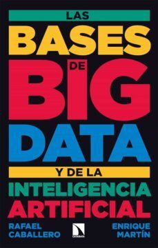 LAS BASES DE BIG DATA Y DE LA INTELIGENCIA ARTIFICIAL