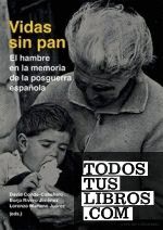 VIDAS SIN PAN. HAMBRE EN LA MEMORIA DE LA POSGUERRA ESPAÑOLA