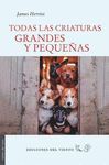 TODAS LAS CRIATURAS GRANDES Y PEQUEÑAS