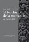 EL FETICHISMO DE LA MERCANCÍA