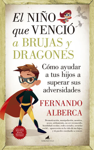 NIÑO QUE VENCIÓ A BRUJAS Y DRAGONES, EL. CÓMO AYUDAR A TU HIJO A SUPERAR SUS ADVERSIDADES