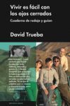 VIVIR ES FÁCIL CON LOS OJOS CERRADOS. CUADERNO DE RODAJE Y GUION