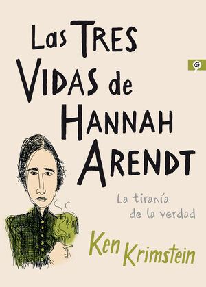 LAS TRES VIDAS DE HANNAH ARENDT. LA TIRANÍA DE LA VERDAD
