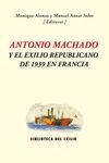 ANTONIO MACHADO Y EL EXILIO REPUBLICANO DE 1939 EN FRANCIA