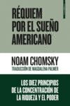RÉQUIEM POR EL SUEÑO AMERICANO. LOS DIEZ PRINCIPIOS DE LA CONCENTRACIÓN DE LA RIQUEZA Y EL PODER