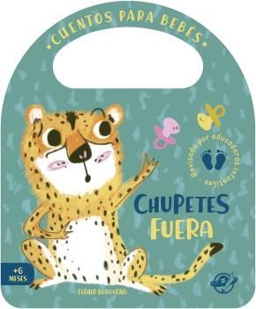CUENTOS PARA BEBÉS - CHUPETES FUERA. UN CUENTO DE CARTÓN PARA APRENDER A DEJAR EL CHUPETE, INTERACTIVO, CON UNA SOLAP
