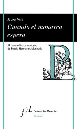 CUANDO EL MONARCA ESPERA. XI PREMIO IBEROAMERICANO DE POESÍA HERMANOS MACHADO