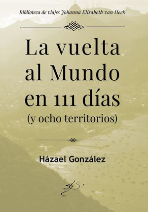 LA VUELTA AL MUNDO EN 111 DÍAS. Y OCHO TERRITORIOS