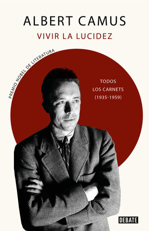 VIVIR LA LUCIDEZ. TODOS LOS CARNETS (1935-1959)
