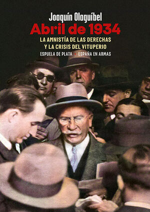 ABRIL DE 1934. LA AMNISTÍA DE LAS DERECHAS Y LA CRISIS DEL VITUPERIO