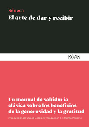 EL ARTE DE DAR Y RECIBIR. UN MANUAL DE SABIDURÍA CLÁSICA SOBRE LA GRATITUD Y LA GENERO