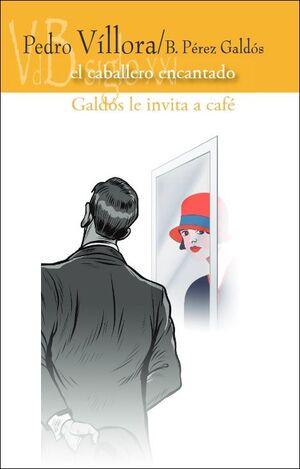 EL CABALLERO ENCANTADO / GALDÓS LE INVITA A CAFÉ