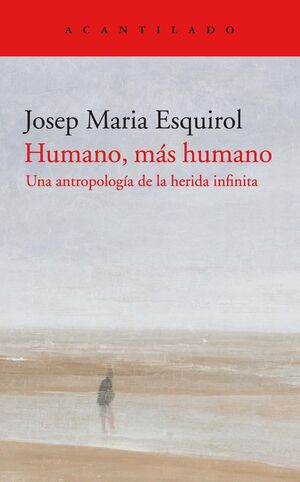 HUMANO, MÃS HUMANO. UNA ANTROPOLOGÃA DE LA HERIDA INFINITA