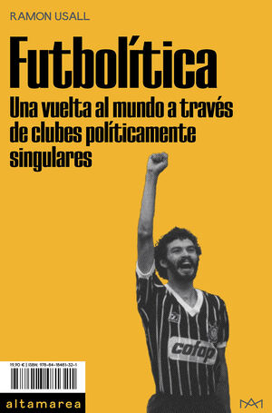 FUTBOLÍTICA. UNA VUELTA AL MUNDO A TRAVÉS DE CLUBES POLÍTICAMENTE SINGULARES