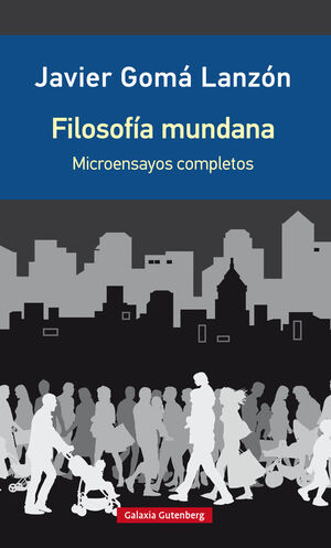 FILOSOFÍA MUNDANA- EDICIÓN AMPLIADA. MICROENSAYOS REUNIDOS