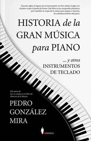 HISTORIA DE LA GRAN MÚSICA PARA PIANO. ... Y OTROS INSTRUMENTOS DE TECLADO
