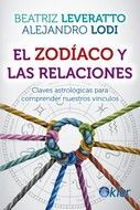 EL ZODÍACO Y LAS RELACIONES. CLAVES ASTROLÓGICAS PARA COMPRENDER NUESTROS VÍNCULOS