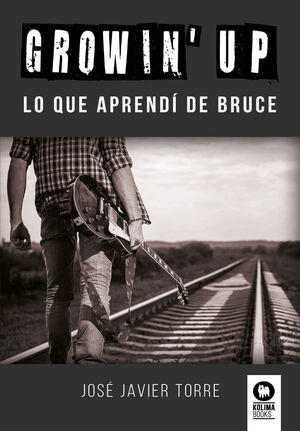 GROWIN' UP. LO QUE APRENDÍ DE BRUCE