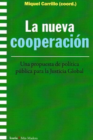 LA NUEVA COOPERACIÓN. UNA PROPUESTA DE POLÍTICA PÚBLICA PARA LA JUSTICIA GLOBAL