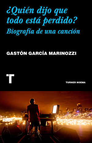 ¿QUIÉN DIJO QUE TODO ESTÁ PERDIDO?. BIOGRAFÍA DE UNA CANCIÓN