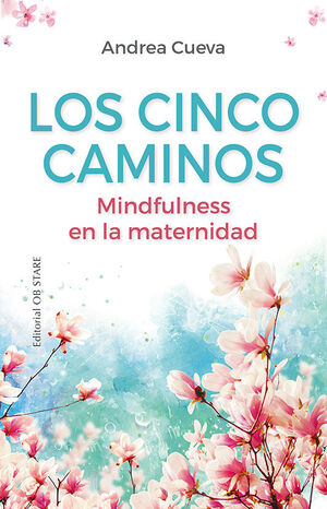 LOS CINCO CAMINOS. MINDFULNESS EN LA MATERNIDAD