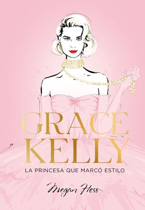 GRACE KELLY. LA PRINCESA QUE MARCÓ ESTILO