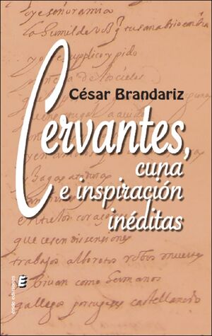 CERVANTES. CUNA E INSPIRACIÓN INÉDITAS