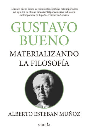 GUSTAVO BUENO, MATERIALIZANDO LA FILOSOFÍA