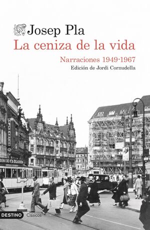 LA CENIZA DE LA VIDA. NARRACIONES 1949-1967