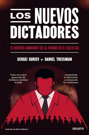 LOS NUEVOS DICTADORES. EL ROSTRO CAMBIANTE DE LA TIRANÍA EN EL SIGLO XXI