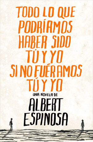 TODO LO QUE PODRIAMOS HABER SIDO TU Y YO SI NO FUERAMOS TU Y