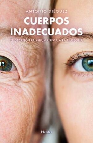 CUERPOS INADECUADOS. EL DESAFÍO TRANSHUMANISTA A LA FILOSOFÍA