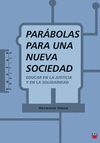 PARABOLAS PARA UNA NUEVA SOCIEDAD. EDUCAR EN LA JUSTICIA Y EN LA SOLIDARIDAD