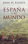 ESPAÑA Y SU MUNDO 1500-1700