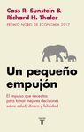 NUDGE UN PEQUEÑO EMPUJON. EL IMPULSO QUE NECESITAS PARA TOMAR MEJORES DECISIONES SOBRE SALUD, DINERO Y FEL