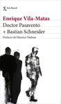 DOCTOR PASAVENTO + BASTIAN SCHNEIDER. PREFACIO DE MAURICE NADEAU