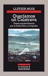 QUERÍAMOS UN CALATRAVA. VIAJES ARQUITECTÓNICOS POR LA SEDUCCIÓN Y EL REPUDIO